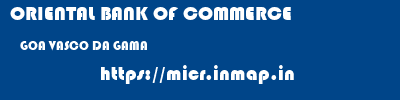 ORIENTAL BANK OF COMMERCE  GOA VASCO DA GAMA    micr code